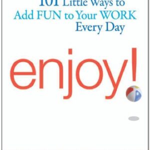 enjoy!: 101 little ways to add fun to your work every day